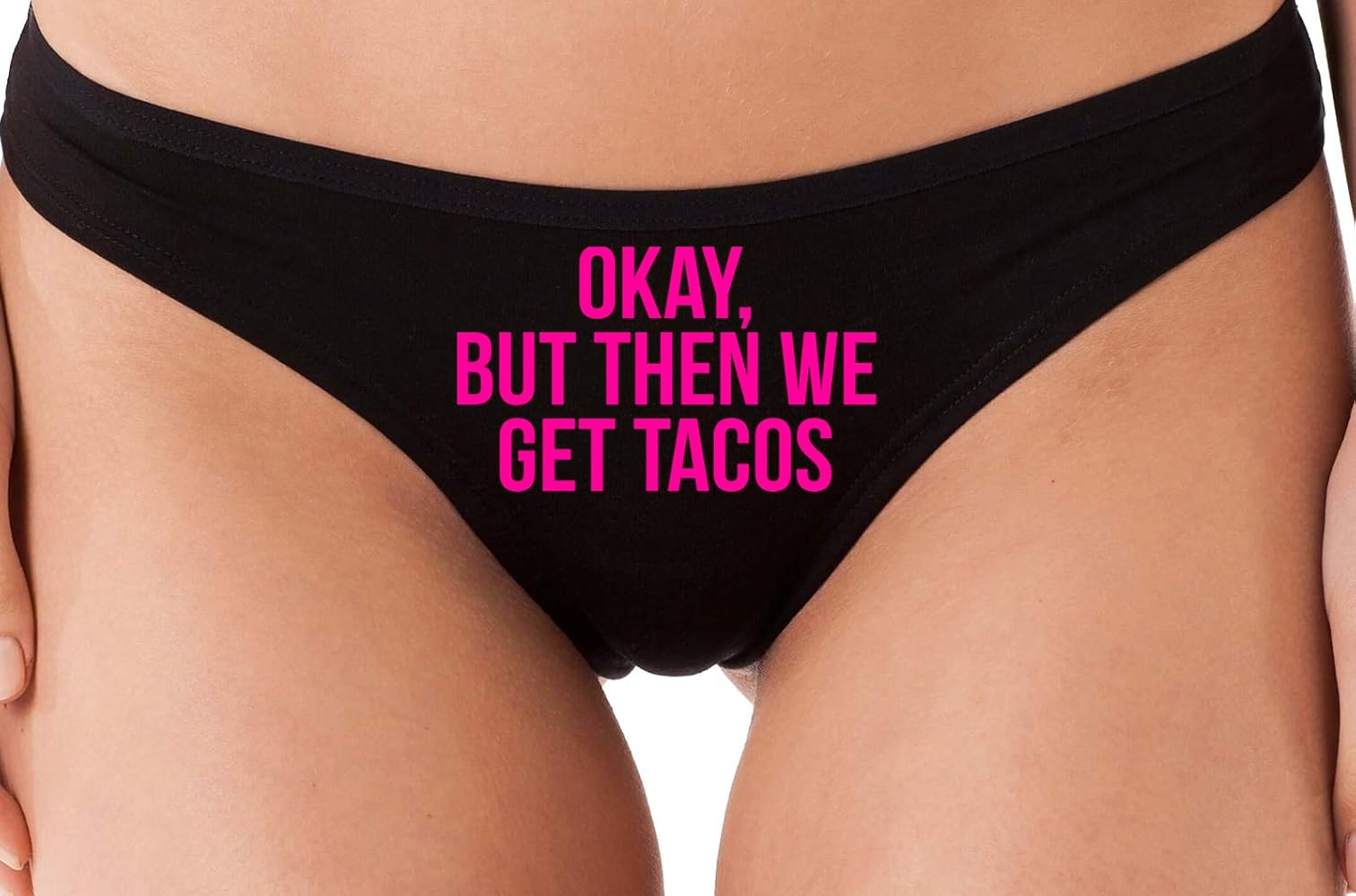 Okay But Then We Get Tacos Funny Flirty Black Thong Underwear