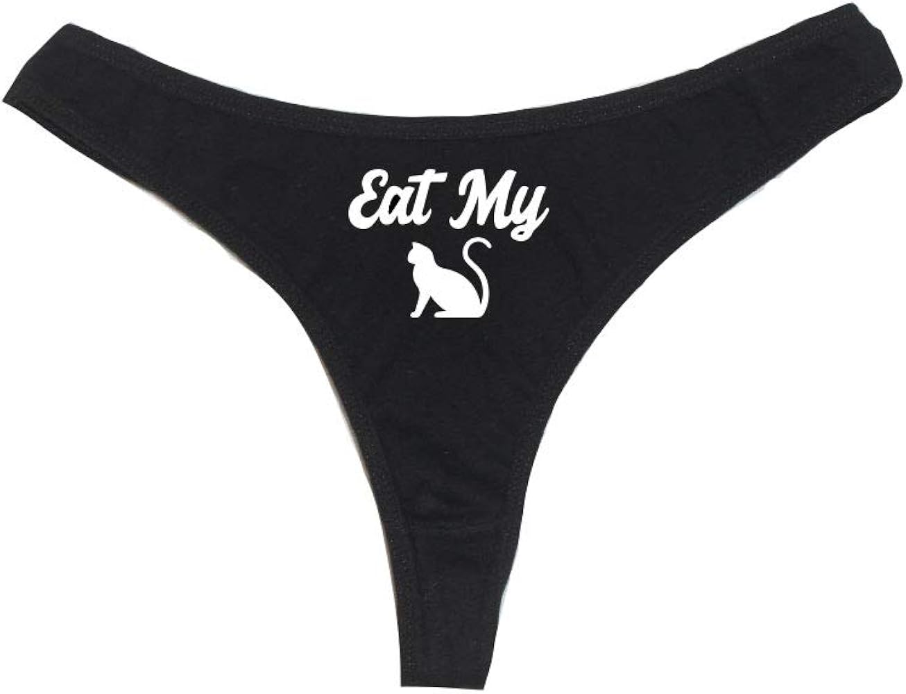 Eat My Pussy Cat Women's High Rise Sexy Thong, Dirty Undies!