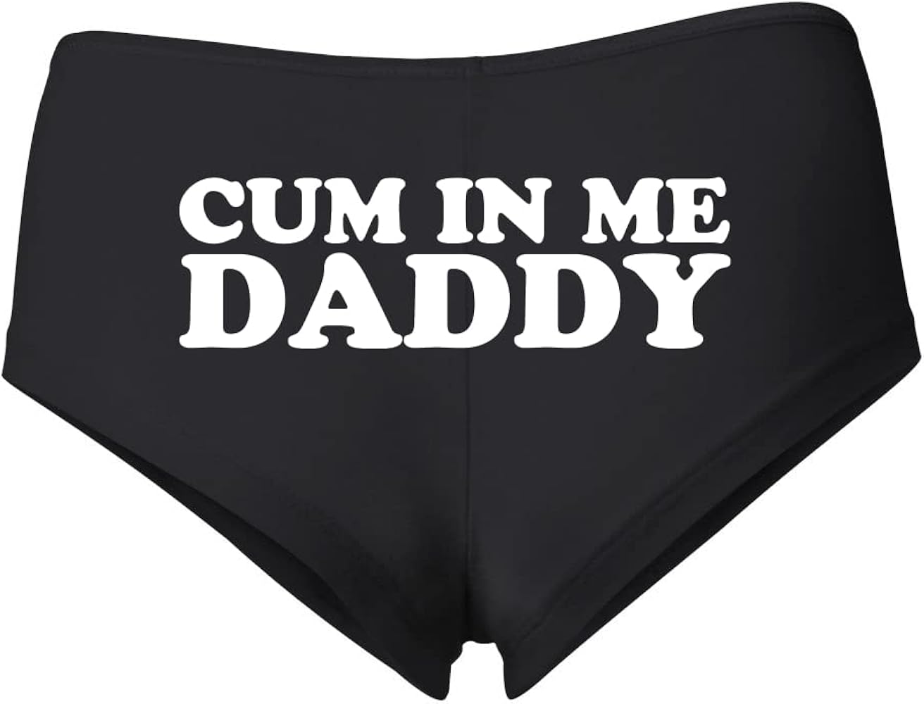 Cum in Me Daddy Sexy Naughty Slutty Women's Cotton Spandex Booty Shorts